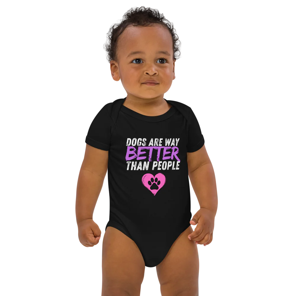 Dogs Are Way Better Than People Organic Cotton Baby Onesie