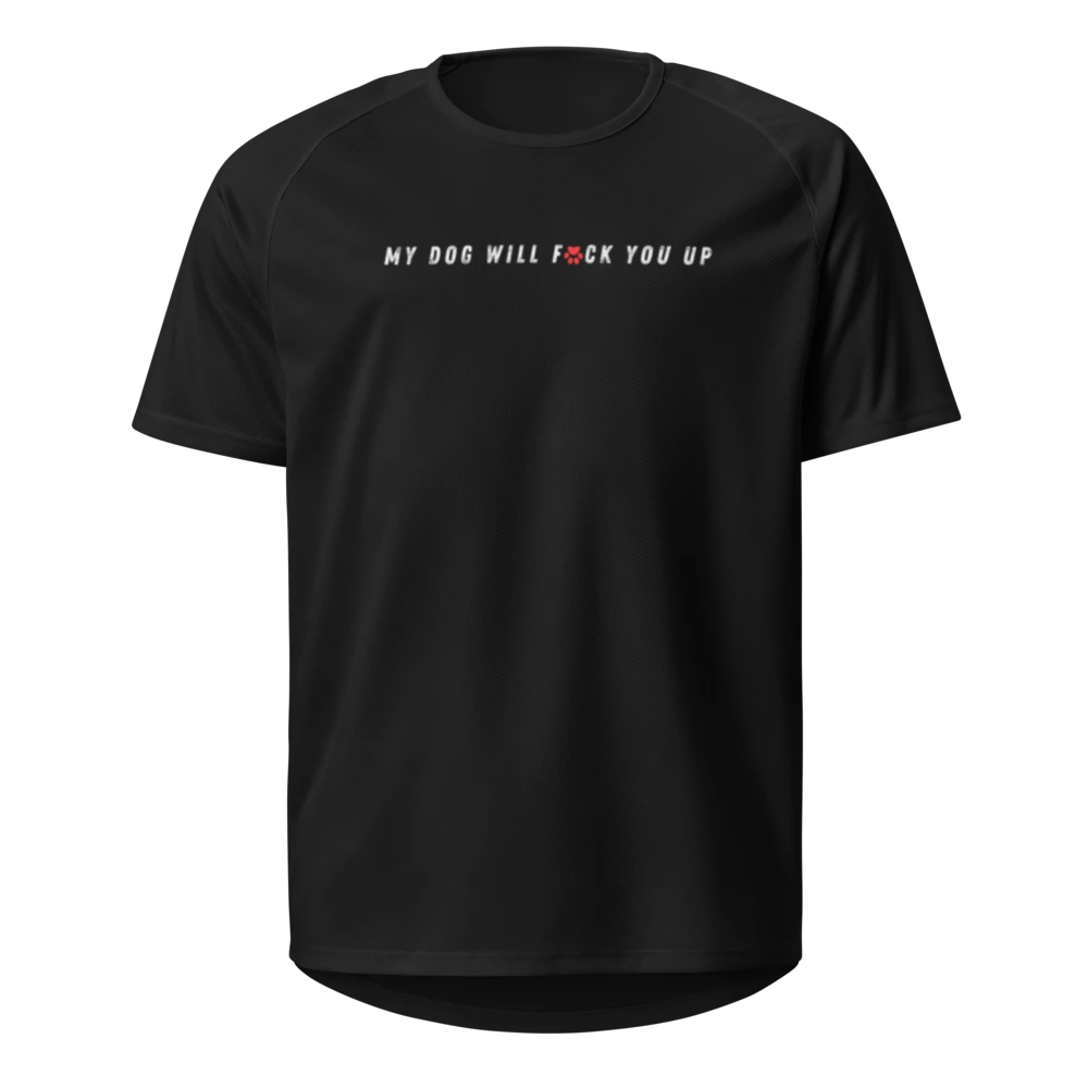 My Dog Will Fck You Up T-Shirt
