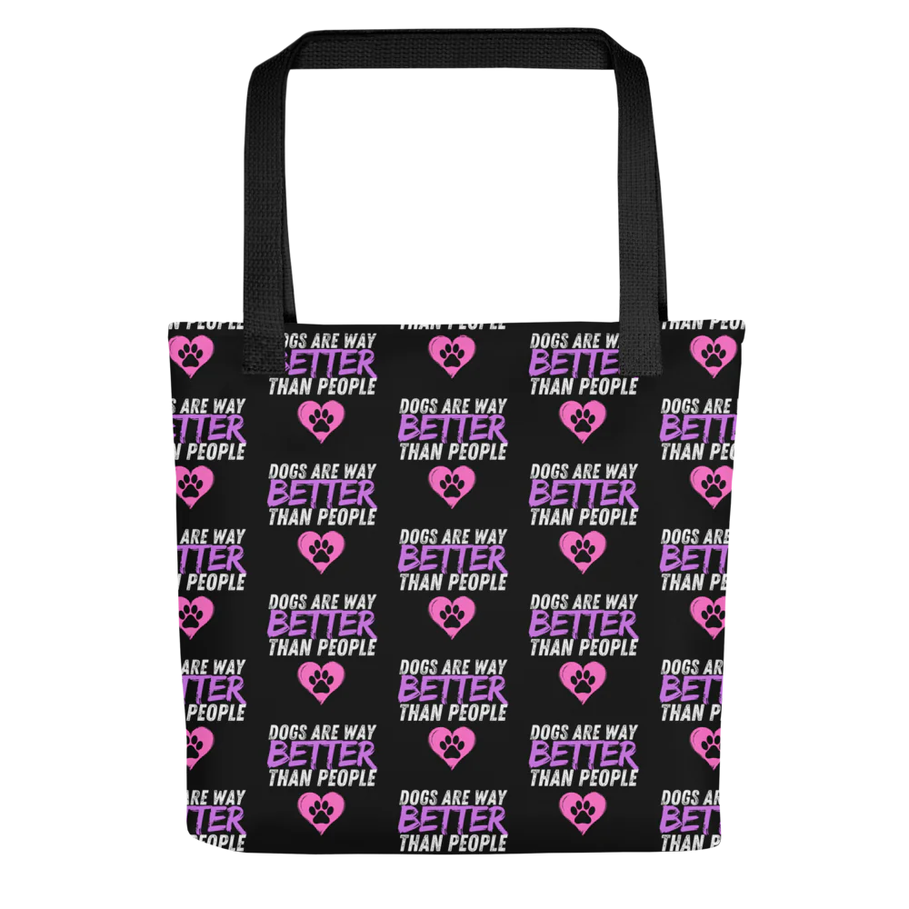 Dogs Are Way Better Than People Tote