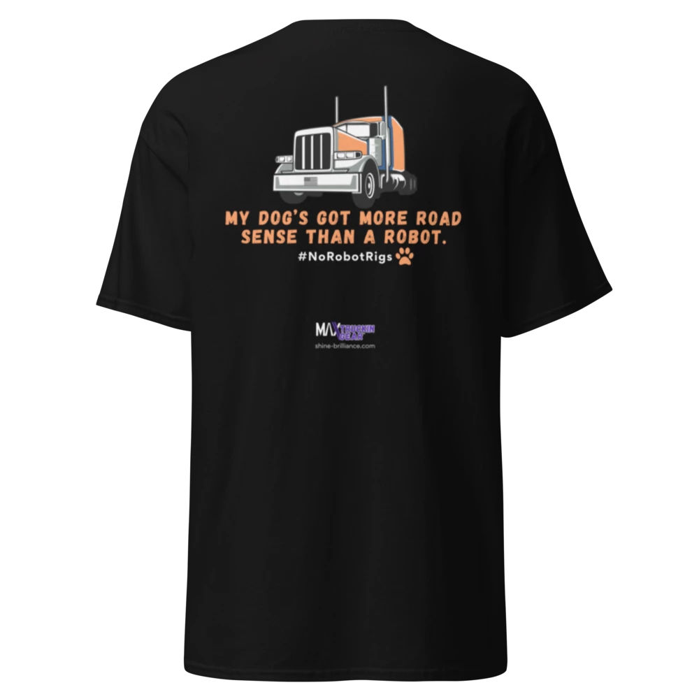 Save The Truckers T-shirt: My Dog’s Got More Road Sense Than a Robot. - Orange Truck Edition