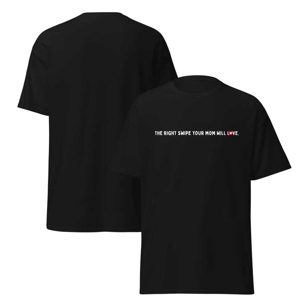 I’m the Right Swipe Your Mom Will Love T-shirt