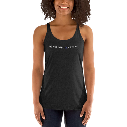 My Dog Will Fck You Up T-Shirt Women's Racerback Tank Top