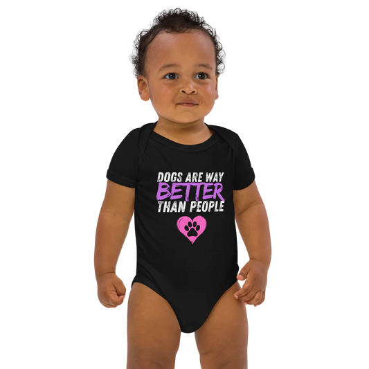 Dogs Are Way Better Than People  Organic Cotton Baby Onesie