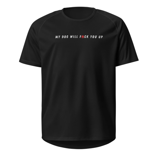 My Dog Will Fck You Up T-Shirt