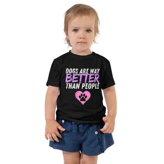 Dogs Are Way Better Than People T-Shirt Toddler Tshirt