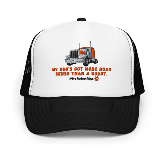 My Dog’s Got More Road Sense Than a Robot Foam Trucker Hat
